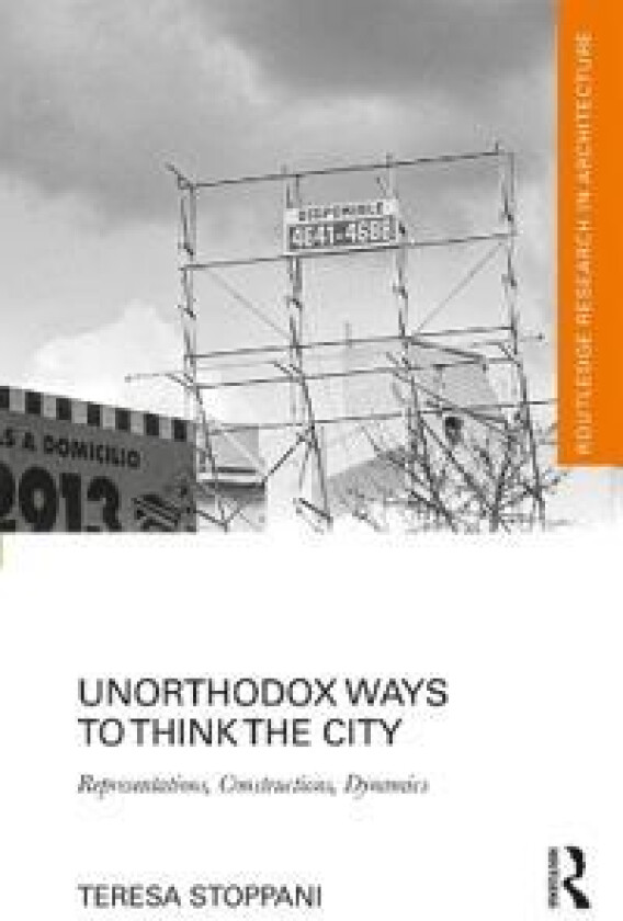 Unorthodox Ways to Think the City