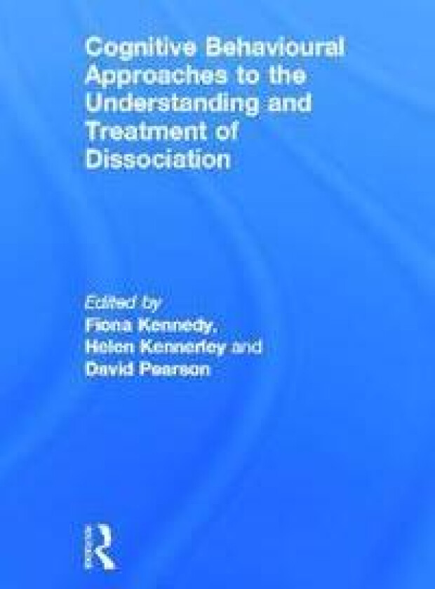 Cognitive Behavioural Approaches to the Understanding and Treatment of Dissociation