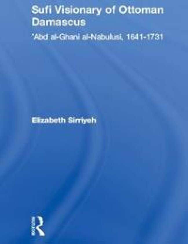 Sufi Visionary of Ottoman Damascus