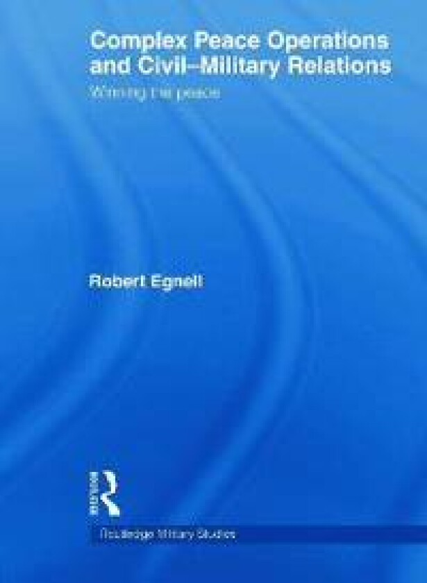 Complex Peace Operations and Civil-Military Relations