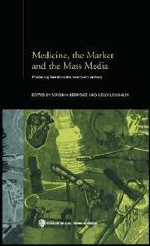 Medicine, the Market and the Mass Media