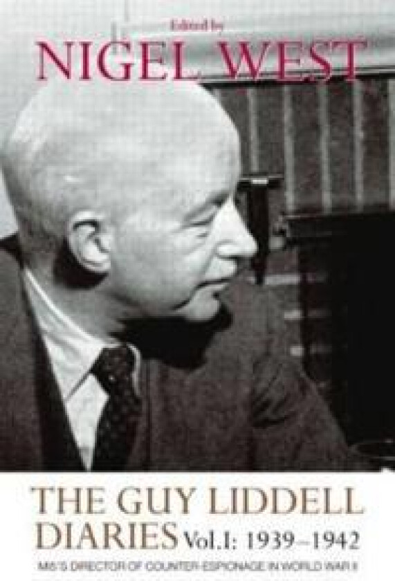 The Guy Liddell Diaries, Volume I: 1939-1942