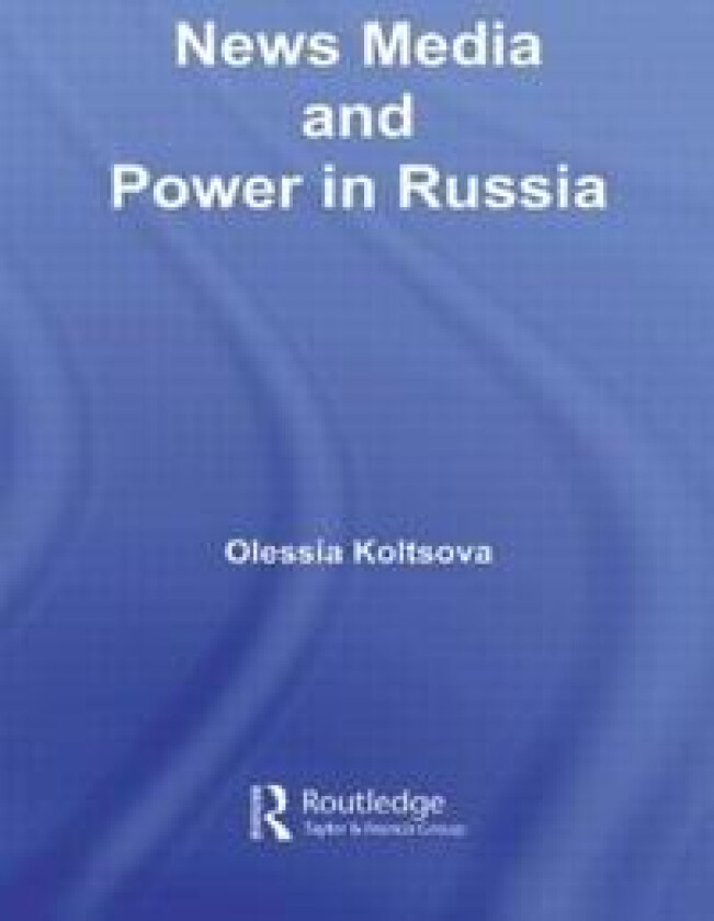 News Media and Power in Russia