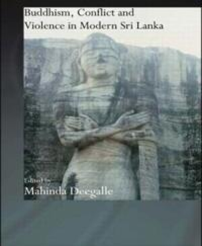 Buddhism, Conflict and Violence in Modern Sri Lanka