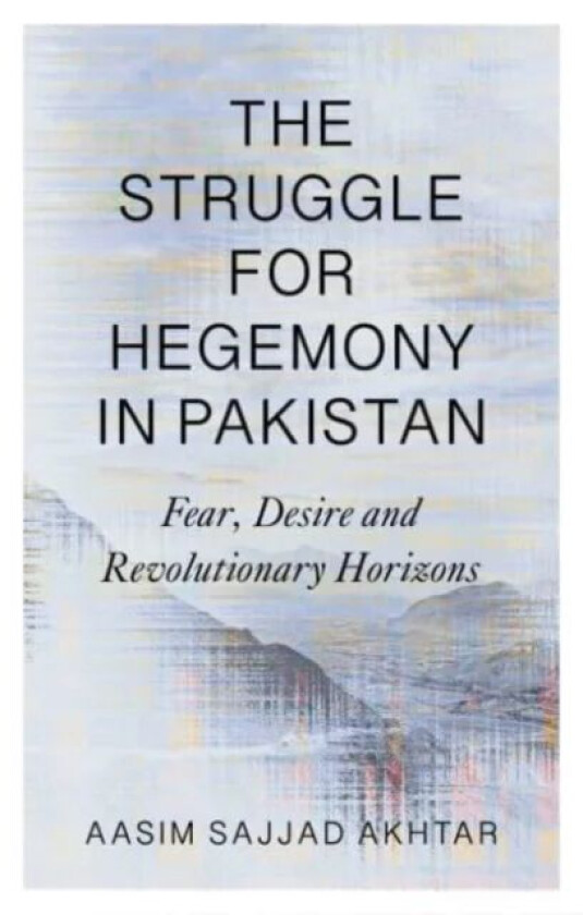 The Struggle for Hegemony in Pakistan av Aasim (National Institute of Pakistan Studies Quaid-i-Azam University Pakistan) Sajjad Akhtar