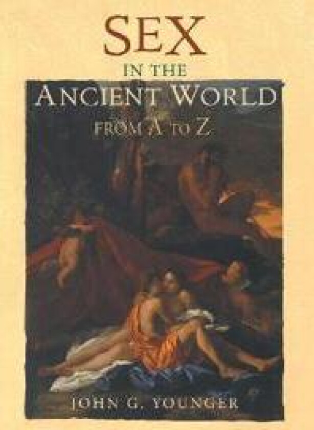 Sex in the Ancient World from A to Z