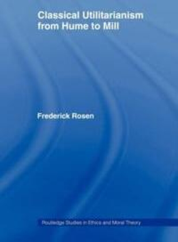 Classical Utilitarianism from Hume to Mill