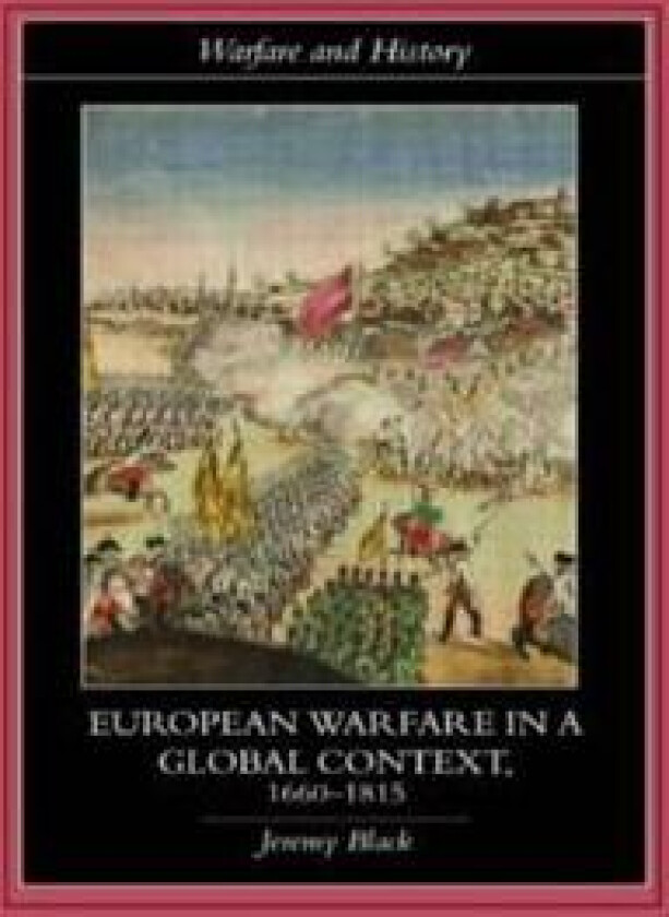 European Warfare in a Global Context, 1660-1815