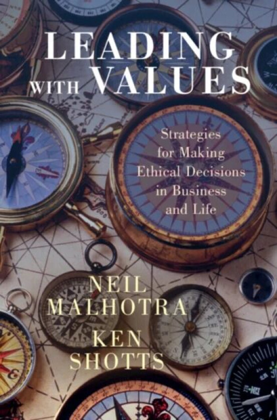 Leading With Values av Neil Malhotra, Ken Shotts