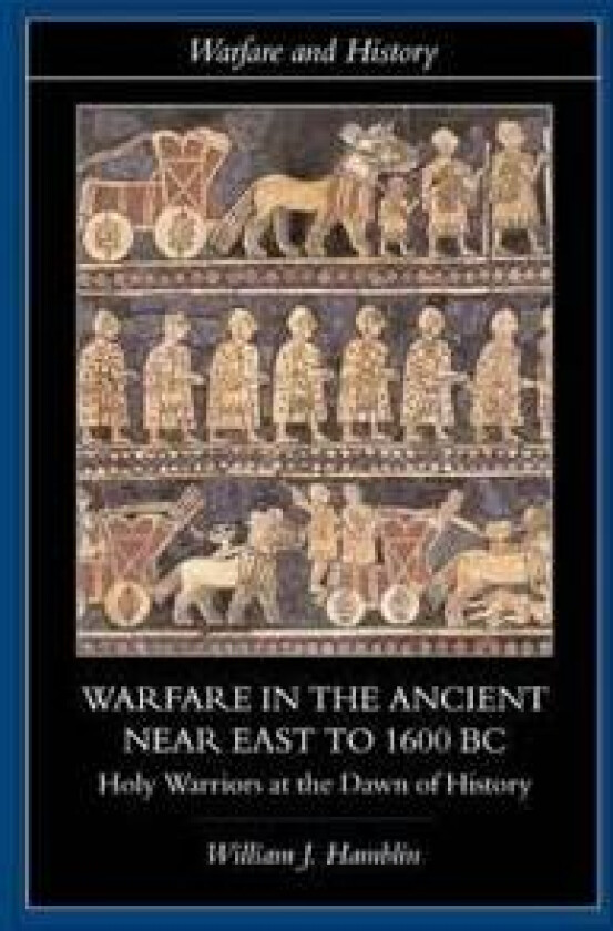 Warfare in the Ancient Near East to 1600 BC