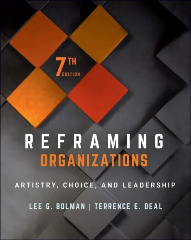 Reframing Organizations av Lee G. (University of Missouri-Kansas City) Bolman, Terrence E. (University of Southern California) Deal