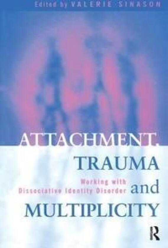 Attachment, Trauma and Multiplicity