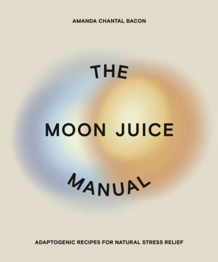 The Moon Juice Manual av Amanda Chantal Bacon