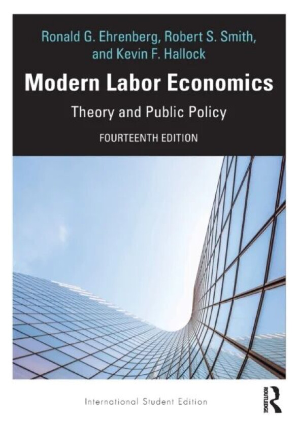 Modern Labor Economics av Ronald G. (Cornell University USA) Ehrenberg, Robert S. (Cornell University USA) Smith, Kevin Hallock
