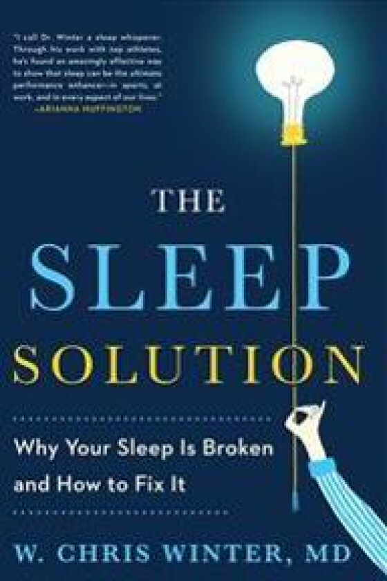 The Sleep Solution: Why Your Sleep Is Broken and How to Fix It