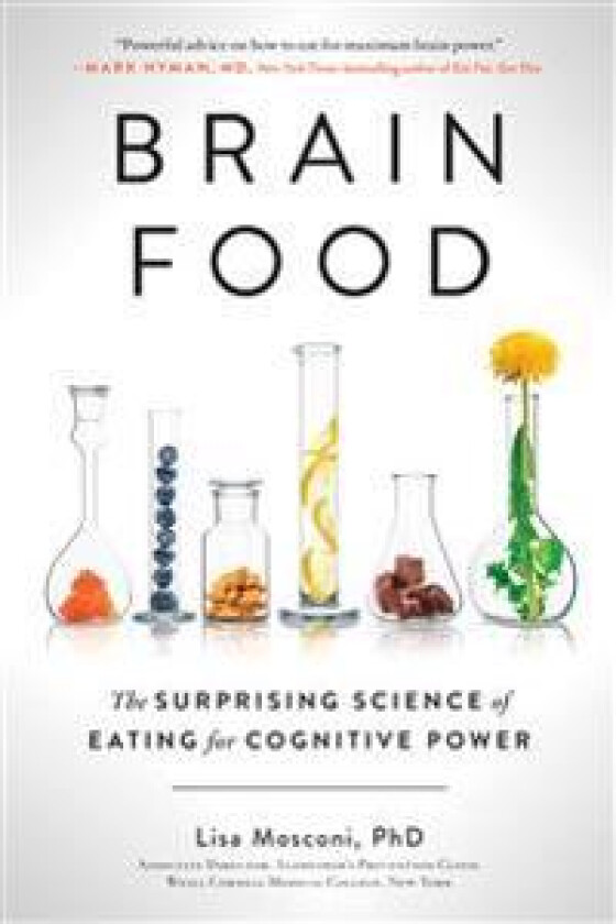 Brain Food: The Surprising Science of Eating for Cognitive Power