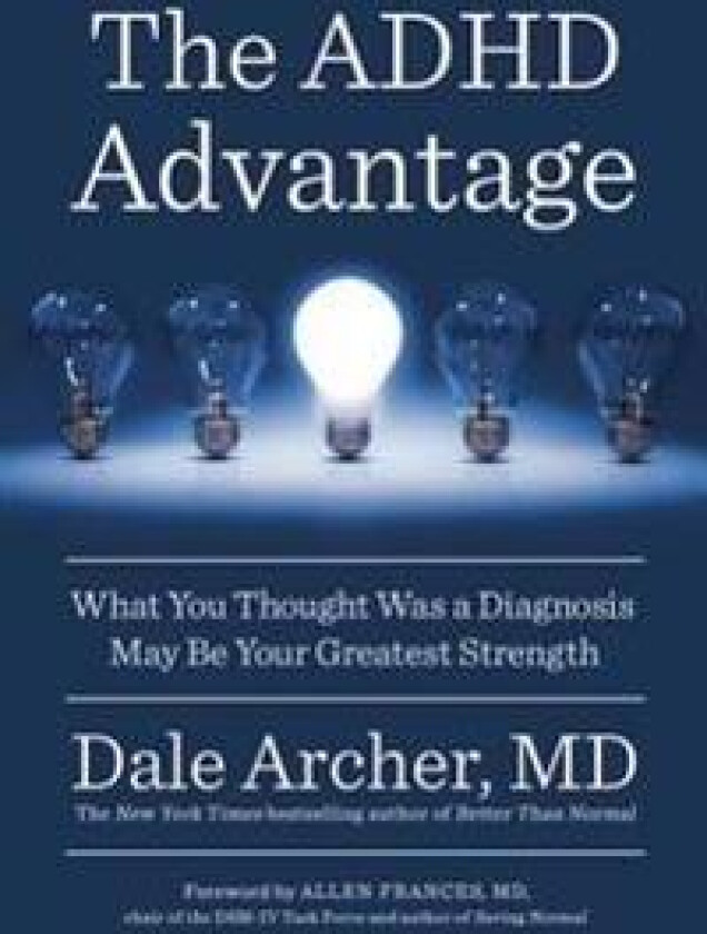 The ADHD Advantage: What You Thought Was a Diagnosis May Be Your Greatest Strength