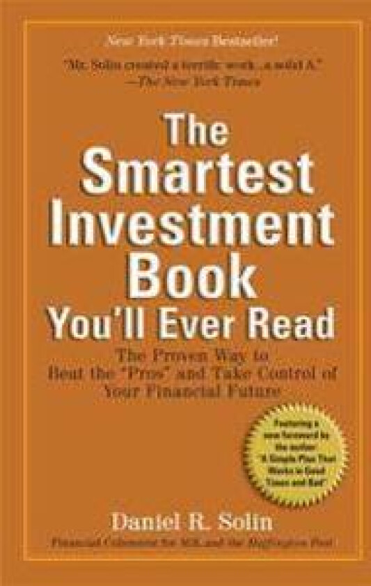 The Smartest Investment Book You'll Ever Read: The Proven Way to Beat the Pros and Take Control of Your Financial Future