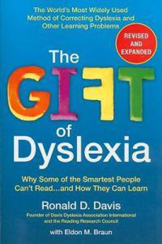 The Gift of Dyslexia: Why Some of the Smartest People Can't Read...and How They Can Learn