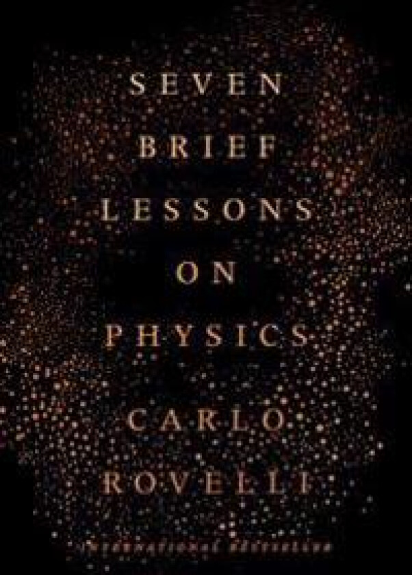 Seven Brief Lessons on Physics