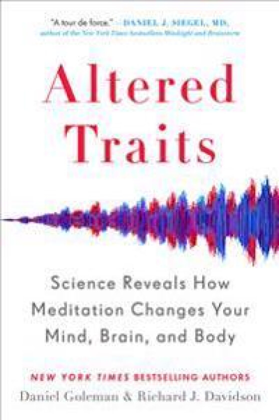 Altered Traits: Science Reveals How Meditation Changes Your Mind, Brain, and Body
