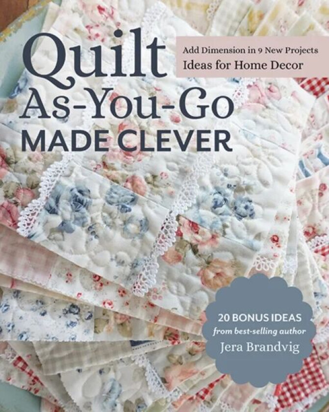 Quilt As-You-Go Made Clever av Jera Brandvig
