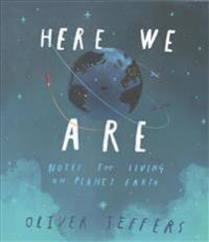 Here We Are: Notes for Living on Planet Earth