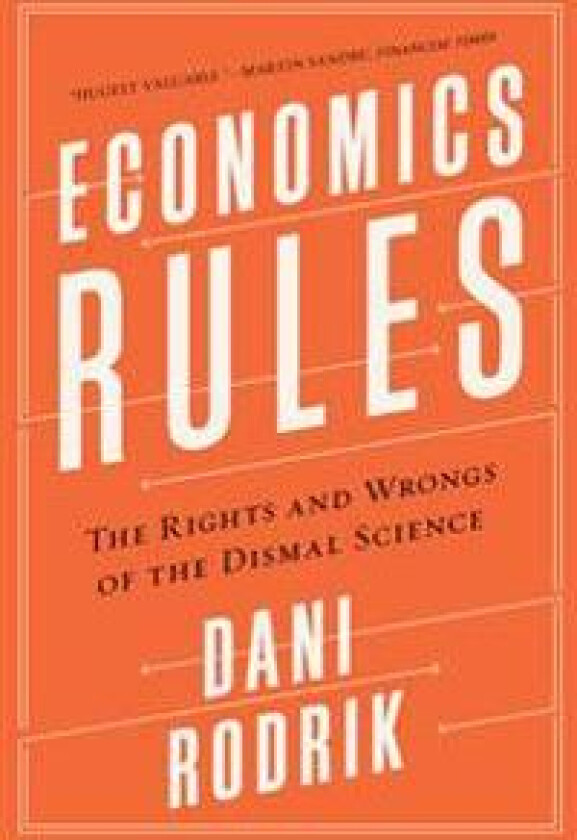 Economics Rules: The Rights and Wrongs of the Dismal Science
