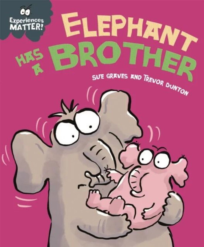 Experiences Matter: Elephant Has a Brother av Sue Graves