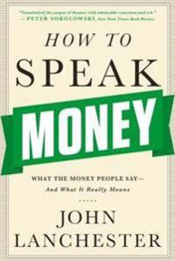How to Speak Money: What the Money People Say-And What It Really Means