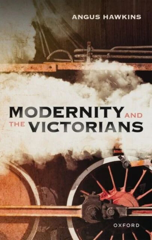 Modernity and the Victorians av Angus (Former Professor of Modern British Hawkins