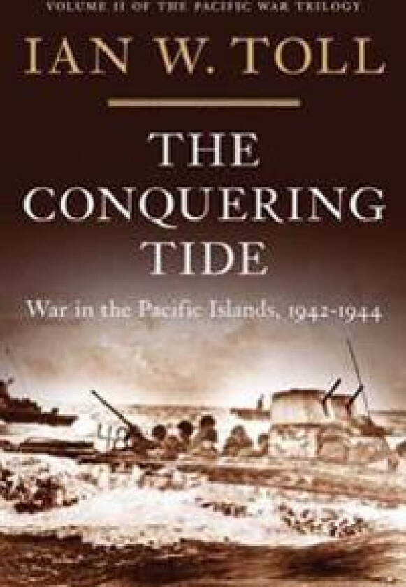 The Conquering Tide: War in the Pacific Islands, 1942-1944