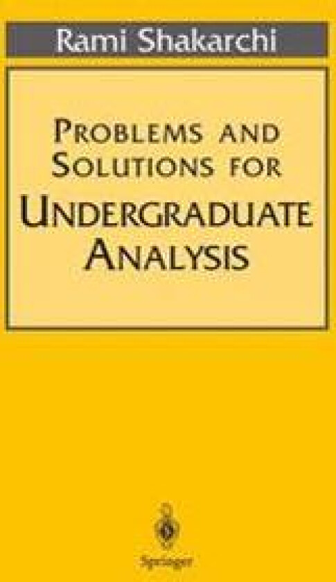 Problems and Solutions for Undergraduate Analysis