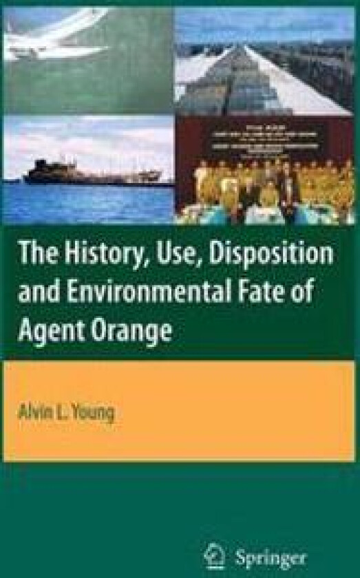 The History, Use, Disposition and Environmental Fate of Agent Orange