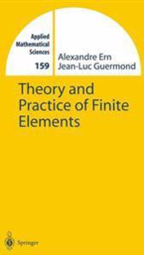 Theory and Practice of Finite Elements