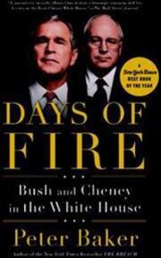 Days of Fire: Bush and Cheney in the White House