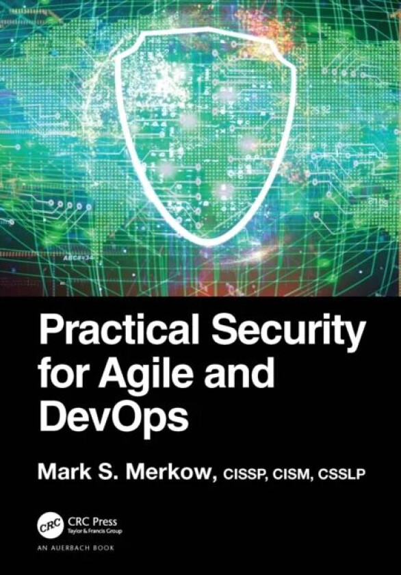 Practical Security for Agile and DevOps av Mark S. (Technical Security Strategy Scottsdale Arizona USA) Merkow