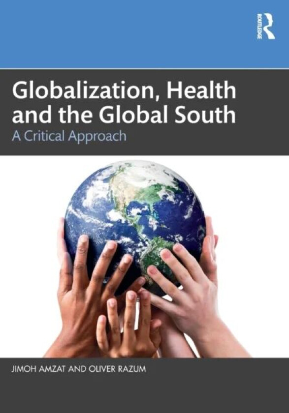 Globalization, Health and the Global South av Jimoh Amzat, Oliver Razum