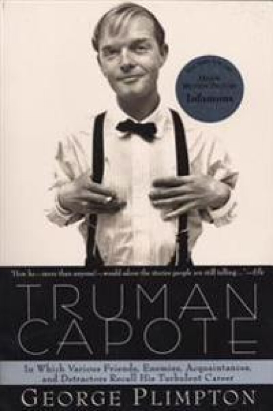 Truman Capote: In Which Various Friends, Enemies, Acquaintences and Detractors Recall His Turbulent Career