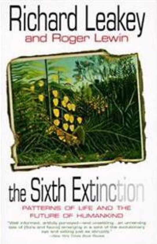 The Sixth Extinction: Patterns of Life and the Future of Humankind