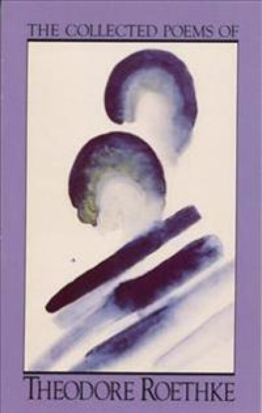 The Collected Poems of Theodore Roethke
