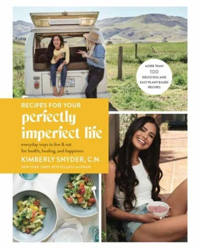 Recipes for Your Perfectly Imperfect Life av Kimberly Snyder