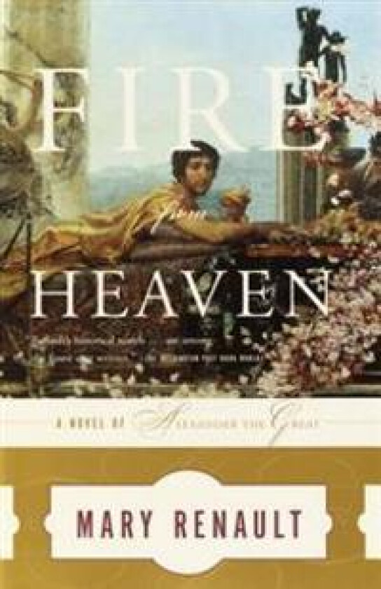 Fire from Heaven: A Novel of Alexander the Great