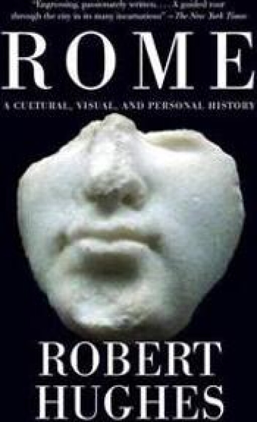 Rome: A Cultural, Visual, and Personal History