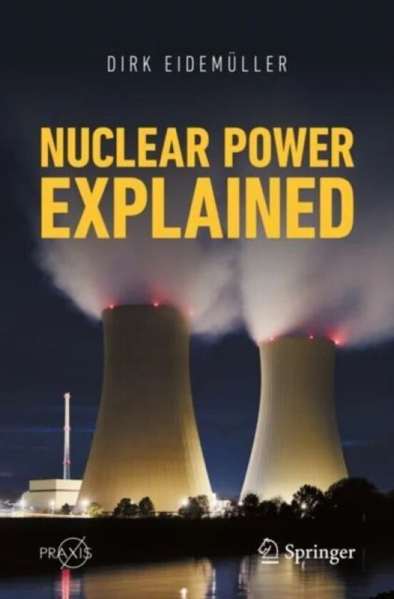 Nuclear Power Explained av Dirk Eidemuller