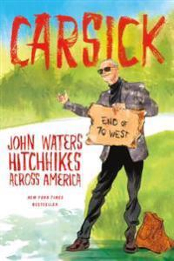 Carsick: John Waters Hitchhikes Across America