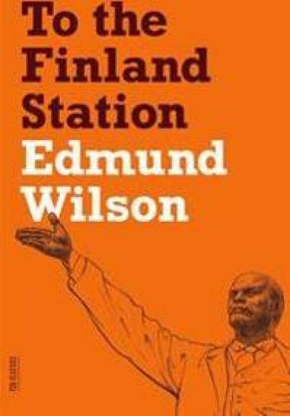 To the Finland Station: A Study in the Acting and Writing of History