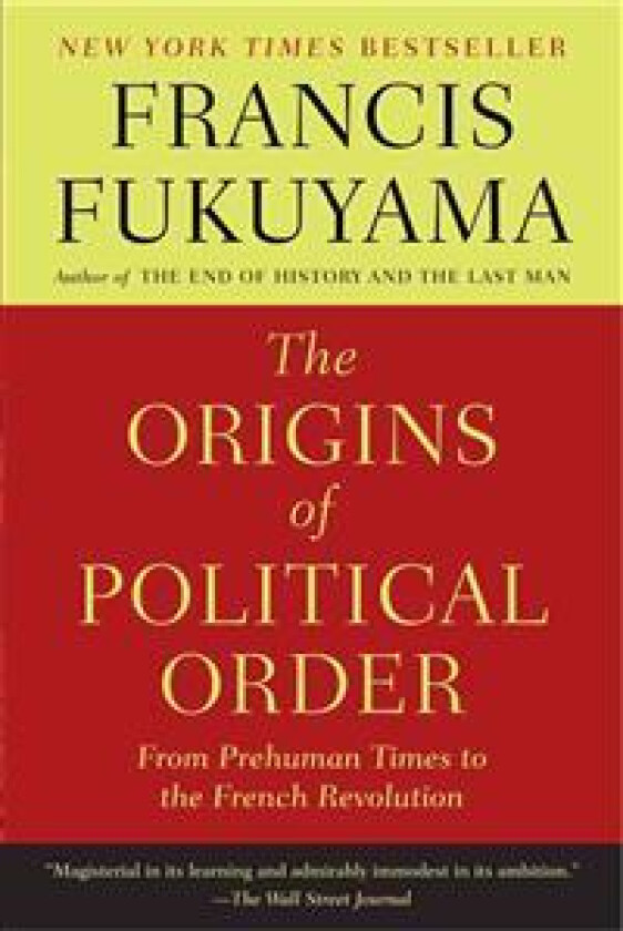 The Origins of Political Order: From Prehuman Times to the French Revolution