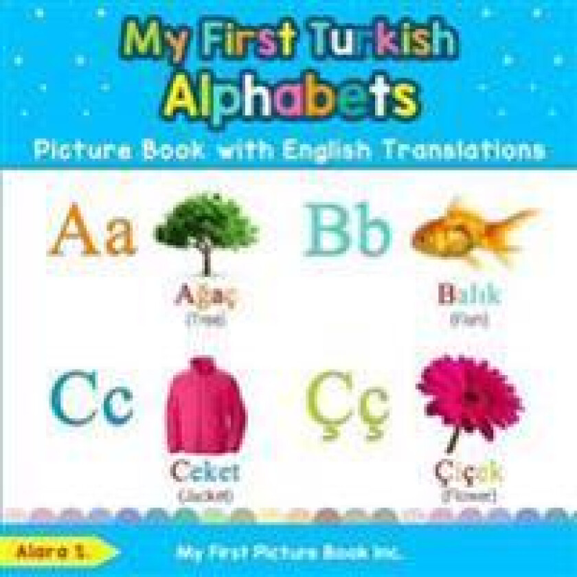 My First Turkish Alphabets Picture Book with English Translations