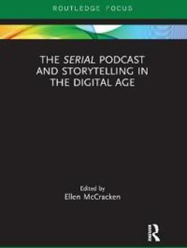 The Serial Podcast and Storytelling in the Digital Age